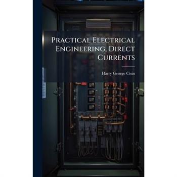 Practical Electrical Engineering, Direct Currents