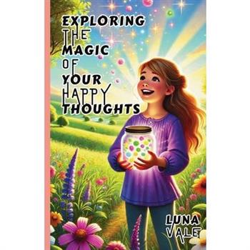Exploring the Magic of Your Happy Thoughts