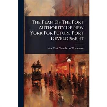 The Plan Of The Port Authority Of New York For Future Port Development