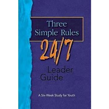 Three Simple Rules 24/7 Leader Guide