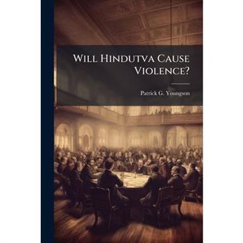 Will Hindutva Cause Violence?