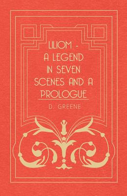 Liliom - A Legend In Seven Scenes And A Prologue