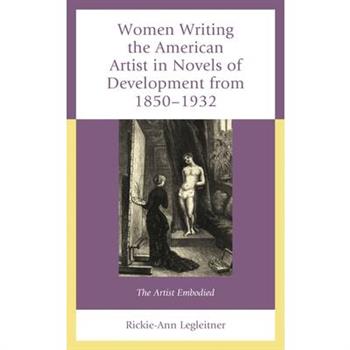 Women Writing the American Artist in Novels of Development from 1850-1932