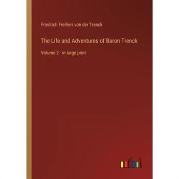 The Life and Adventures of Baron Trenck
