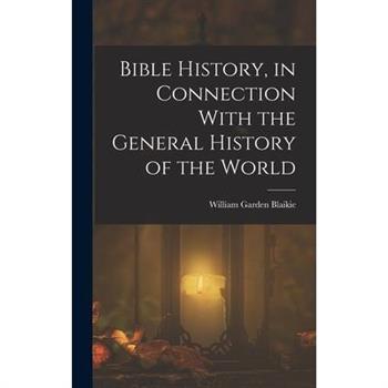 Bible History, in Connection With the General History of the World