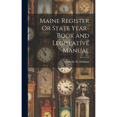 Maine Register Or State Year-Book and Legislative Manual
