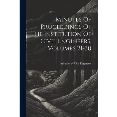 Minutes Of Proceedings Of The Institution Of Civil Engineers, Volumes 21-30