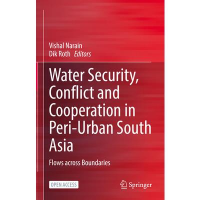Water Security, Conflict and Cooperation in Peri-Urban South Asia