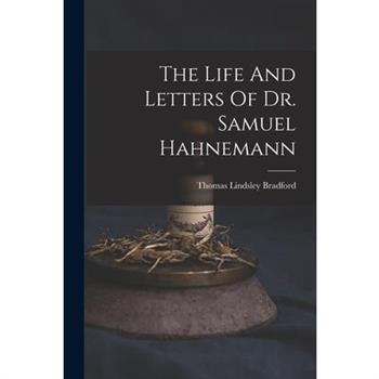 The Life And Letters Of Dr. Samuel Hahnemann