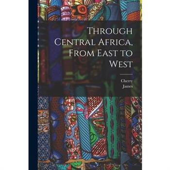 Through Central Africa, From East to West