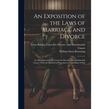 An Exposition of the Laws of Marriage and Divorce