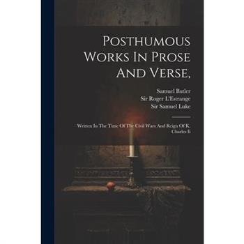 Posthumous Works In Prose And Verse,