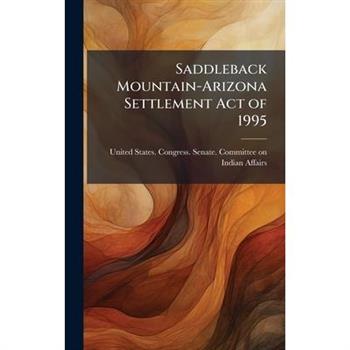 Saddleback Mountain-Arizona Settlement Act of 1995