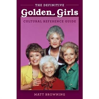 The Definitive Golden Girls Cultural Reference Guide