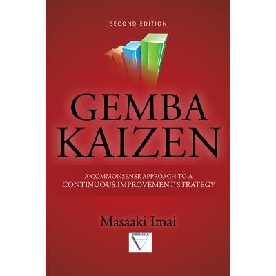 Gemba Kaizen: A Commonsense Approach to a Continuous Improvement Strategy, Second Edition