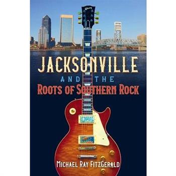 Jacksonville and the Roots of Southern Rock