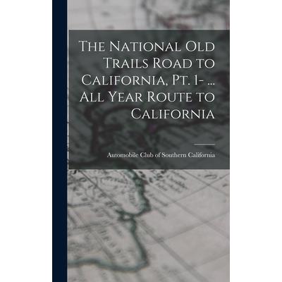 The National Old Trails Road to California, pt. 1- ... All Year Route to California