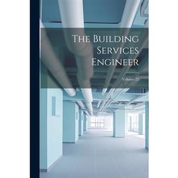 The Building Services Engineer; Volume 22
