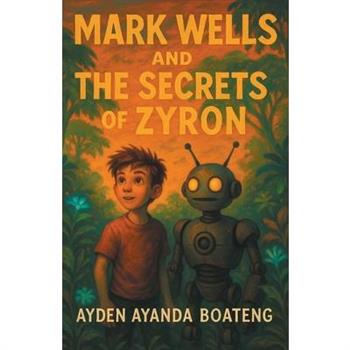 Mark Wells and the Secrets of Zyron