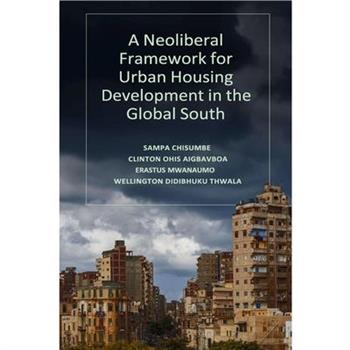 A Neoliberal Framework for Urban Housing Development in the Global South