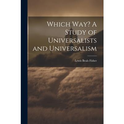 Which Way? A Study of Universalists and Universalism
