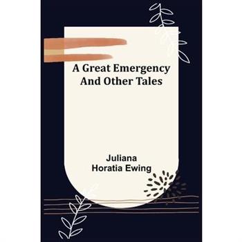 A Great Emergency and Other Tales