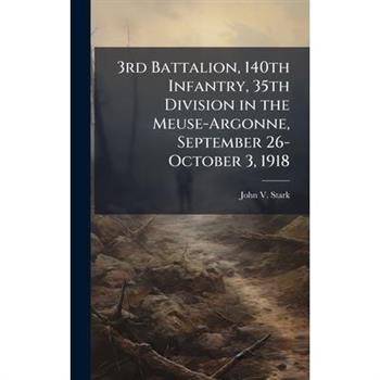 3rd Battalion, 140th Infantry, 35th Division in the Meuse-Argonne, September 26-October 3, 1918