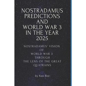 Nostradamus Predictions and World War 3 in the Year 2025
