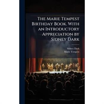 The Marie Tempest Birthday Book. With an Introductory Appreciation by Sidney Dark