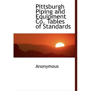 Pittsburgh Piping and Equipment Co. Tables of Standards