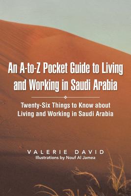 An A-to-z Pocket Guide to Living and Working in Saudi Arabia