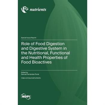 Role of Food Digestion and Digestive System in the Nutritional, Functional and Health Properties of Food Bioactives