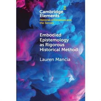 Embodied Epistemology as Rigorous Historical Method