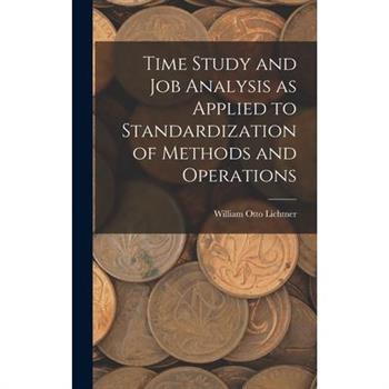 Time Study and job Analysis as Applied to Standardization of Methods and Operations