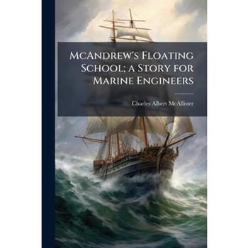 McAndrew's Floating School; a Story for Marine Engineers