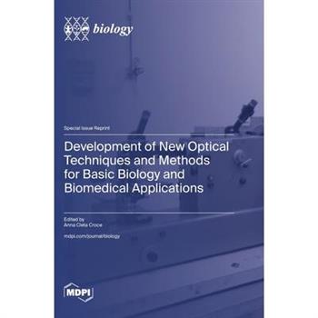 Development of New Optical Techniques and Methods for Basic Biology and Biomedical Applications