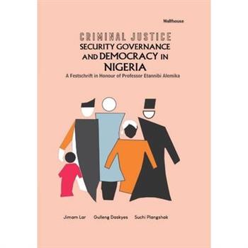 Criminal Justice Security Governance and Democracy in Nigeria