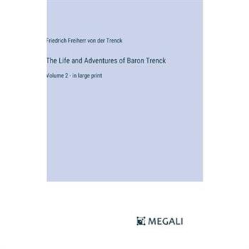 The Life and Adventures of Baron Trenck
