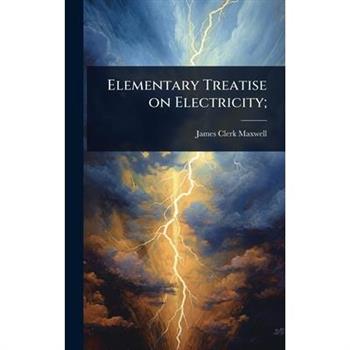 Elementary Treatise on Electricity;