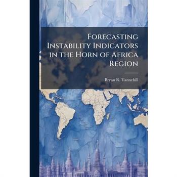 Forecasting Instability Indicators in the Horn of Africa Region