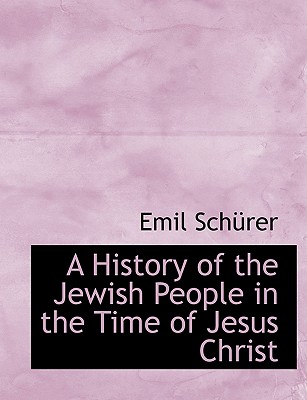 A History of the Jewish People in the Time of Jesus Christ