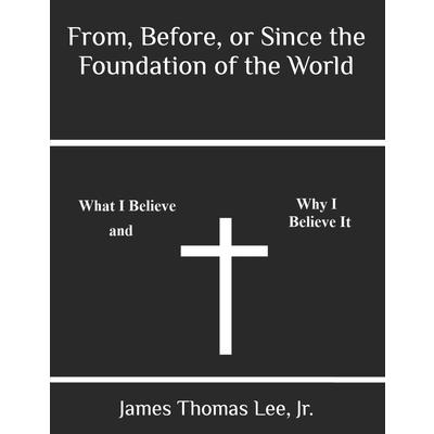 From, Before, or Since the Foundation of the World