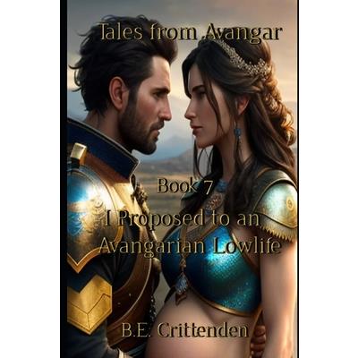 Tales from Avangar Book 7 I Proposed to an Avangarian Low Life