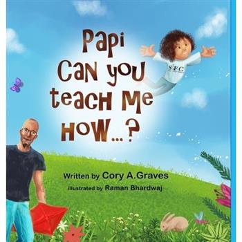 Papi Can You Teach Me How...?