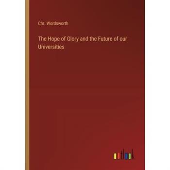The Hope of Glory and the Future of our Universities