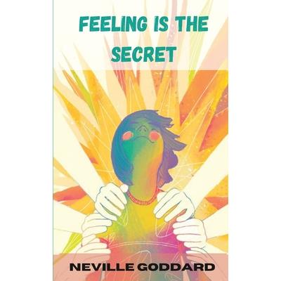 Feeling Is the Secret Feeling Is the Secret