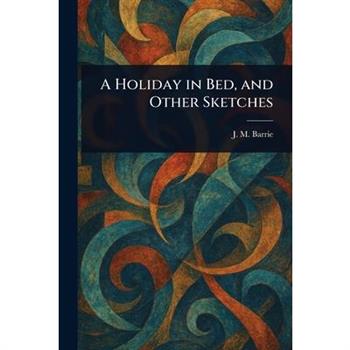 A Holiday in Bed, and Other Sketches