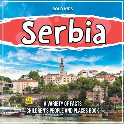Serbia A Variety Of Facts 1st Grade Children’s Book