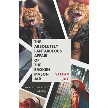 The Absolutely Fantabulous Affair of the Broken Mason Jar