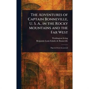 The Adventures of Captain Bonneville, U. S. A., in the Rocky Mountains and the Far West